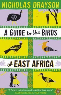 A Guide to the Birds of East Africa. Nicholas Drayson - Nicholas Drayson