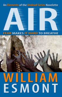 Air (An Elements of the Undead Novelette) - William Esmont