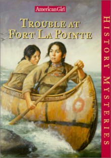 Trouble at Fort La Pointe - Kathleen Ernst