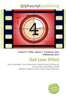 Get Low (Film) - Agnes F. Vandome, John McBrewster, Sam B Miller II