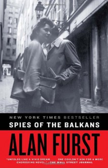 Spies of the Balkans - Alan Furst