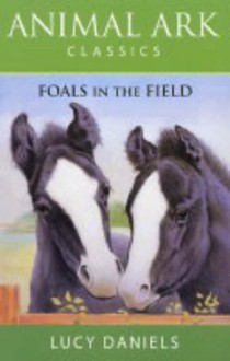 Foals In The Field (Animal Ark Classics #28) - Lucy Daniels