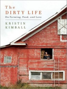 The Dirty Life: On Farming, Food, and Love (MP3 Book) - Kristin Kimball, Tavia Gilbert