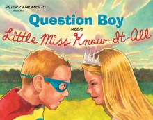 Question Boy Meets Little Miss Know-It-All: with audio recording - Peter Catalanotto