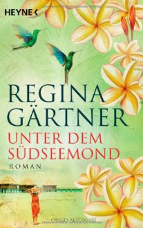 Unter dem Südseemond - Regina Gärtner