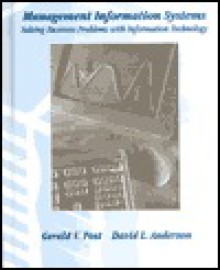 Management Information Systems: Solving Business Problems with Information Technology - Gerald V. Post, David L. Anderson