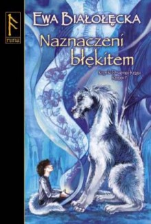 Naznaczeni błękitem, tom 1 (Kroniki Drugiego Kręgu, #1.1) - Ewa Białołęcka, Katarzyna Karina Chmiel