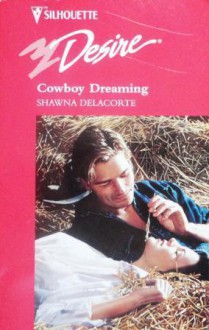 Cowboy Dreaming (Silhouette Desire, #1020) - Shawna Delacorte