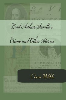 Lord Arthur Saville's Crime and Other Stories - Oscar Wilde