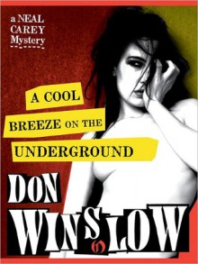 A Cool Breeze on the Underground (Neal Carey #1) - Don Winslow