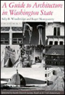 A Guide to Architecture in Washington State: An Environmental Perspective - Sally Byrne Woodbridge, Roger Montgomery, David C. Streatfield