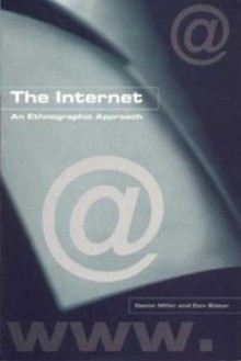 The Internet: An Ethnographic Approach - Daniel Miller, Don Slater