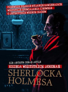 Księga wszystkich dokonań Sherlocka Holmesa - Anna Krochmal, Robert Kędzierski, Marta Domagalska, Arthur Conan Doyle