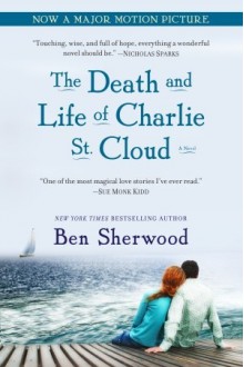 The Death and Life of Charlie St. Cloud - Ben Sherwood