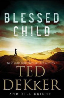 Blessed Child - Ted Dekker, Bill Bright