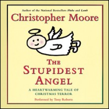 The Stupidest Angel: A Heartwarming Tale of Christmas Terror (Audio) - Christopher Moore