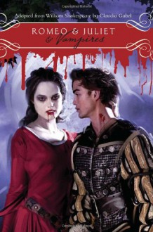 Romeo & Juliet & Vampires - Claudia Gabel,William Shakespeare