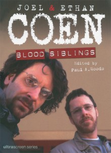 Joel and Ethan Coen: Blood Siblings - Paul A. Woods