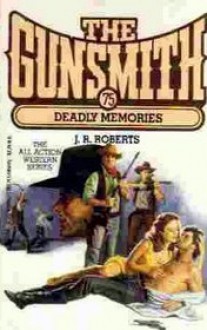 The Gunsmith #075: Deadly Memories - J.R. Roberts