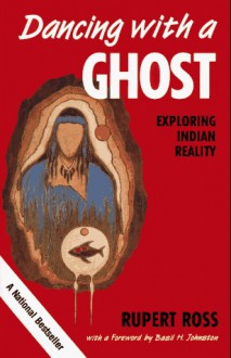 Dancing With a Ghost: Exploring Indian Reality - Rupert Ross