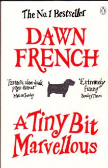 A Tiny Bit Marvellous - Dawn French