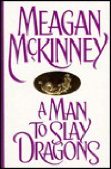 A Man to Slay Dragons - Meagan McKinney