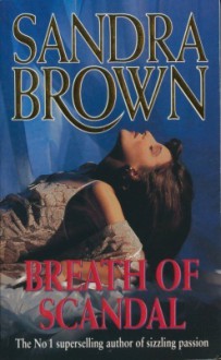 Breath Of Scandal - Sandra Brown