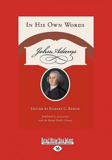 John Adams: In His Own Words (Easyread Large Edition) - Robert C. Baron