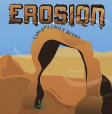 Erosion: Changing Earth's Surface (Amazing Science (Picture Window)) - Robin Koontz