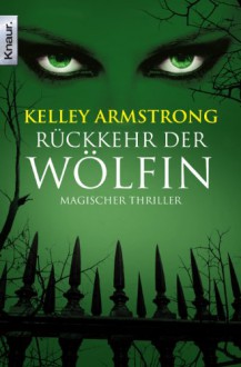 Rückkehr der Wölfin - Kelley Armstrong