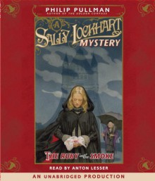 A Sally Lockhart Mystery: The Ruby in the Smoke - Philip Pullman, Anton Lesser