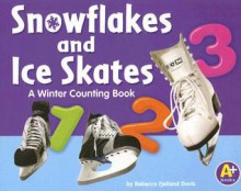 Snowflakes and Ice Skates: A Winter Counting Book - Rebecca Fjelland Davis, Jennifer Norford