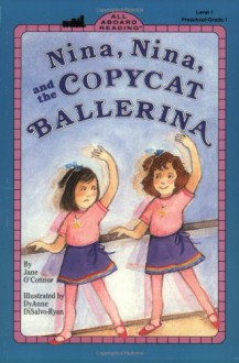 Nina, Nina and the Copycat Ballerina - Jane O'Connor,Dyanne Disalvo