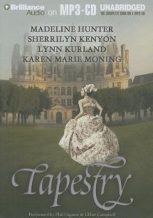 Tapestry (Dark-Hunter, #1.5; Highlander; #8, De Piaget, #10) - Sherrilyn Kenyon, Lynn Kurland, Madeline Hunter, Karen Marie Moning