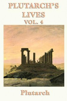 Lives, Vol 4 - Plutarch