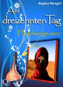 Am dreizehnten Tag: Flaschengeister (German Edition) - Regina Mengel