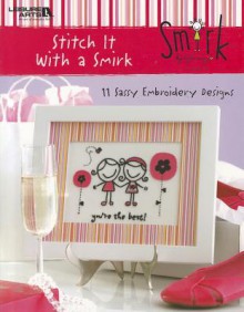 Stitch It With A Smirk (Leisure Arts #4769) - Kyla May