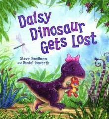 Daisy Dinosaur Gets Lost - Steve Smallman