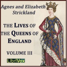 Lives of the Queens of England; From the Norman Conquest Volume 1-3 - Agnes Strickland