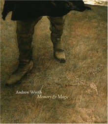 Andrew Wyeth: Memory & Magic [Hardcover] [2005] (Author) John Wilmerding, Anne Knutson, Kathleen Foster, Michael Taylor, Christopher Crosman - Anne Knutson, Kathleen Foster, Michael Taylor, Christopher Crosman John Wilmerding