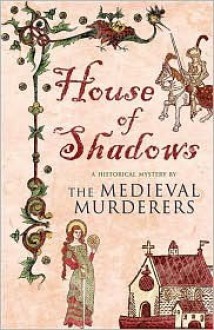 House of Shadows - The Medieval Murderers, Ian Morson, Bernard Knight