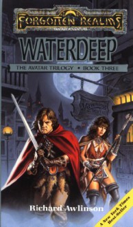 Waterdeep (Forgotten Realms: Avatar Trilogy, Book 3) - Richard Awlinson