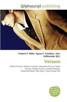 Versace - Agnes F. Vandome, John McBrewster, Sam B Miller II