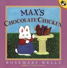 Max's Chocolate Chicken (Max & Ruby) - Rosemary Wells