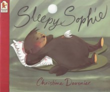 Sleepy Sophie - Christine Davenier