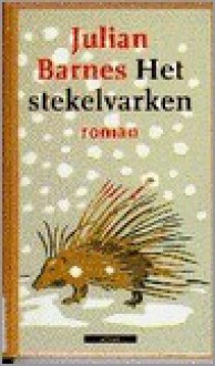 Het Stekelvarken - Julian Barnes