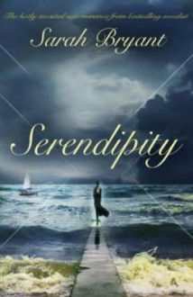 Serendipity. Sarah Bryant - Sarah Bryant