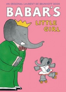 Babar's Little Girl - Laurent de Brunhoff, Ellen Weiss