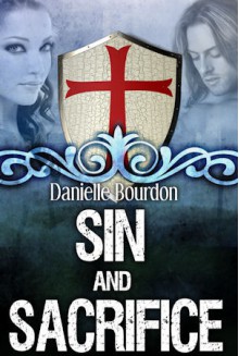 Sin and Sacrifice (The Daughters of Eve Series #1) - Danielle Bourdon