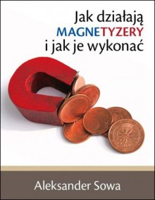 Jak działają magnetyzery i jak je wykonać? - Aleksander Sowa